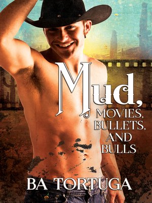 cover image of Mud, Movies, Bullets, and Bulls